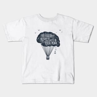 The Hardest Prison To Escape Is In Your Mind. Creative Brain. Inspirational Quote Kids T-Shirt